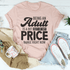 Being An Adult As A Bit Out Of My Price Range Right Now Tee-2